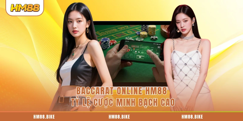 Baccarat Online HM88 tỷ lệ cược minh bạch cao