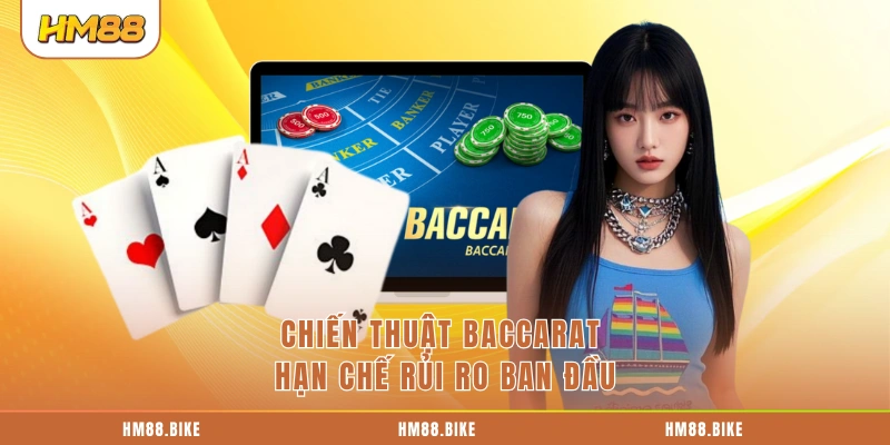 Chiến thuật Baccarat hạn chế rủi ro ban đầu