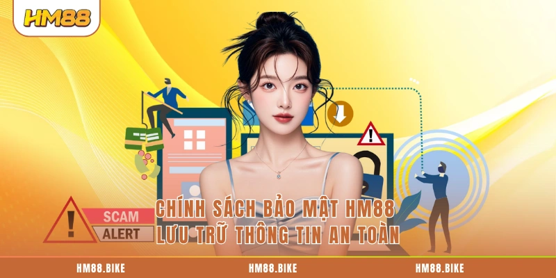 Chính sách bảo mật HM88 lưu trữ thông tin an toàn