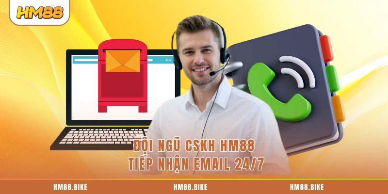 Đội ngũ CSKH HM88 tiếp nhận email 24/7
