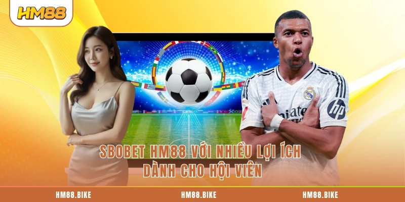 SBOBET HM88 - Đỉnh Cao Cá Cược Thể Thao Chuyên Nghiệp SBOBET HM88 với nhiều lợi ích dành cho hội viên