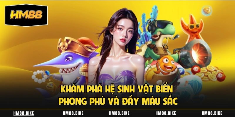 Khám phá Vương Quốc Tiên Cá phong phú và đầy màu sắc